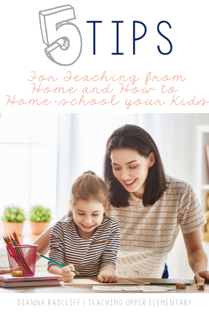 5 Tips for Teaching from Home and How to Home-school Your Kids
